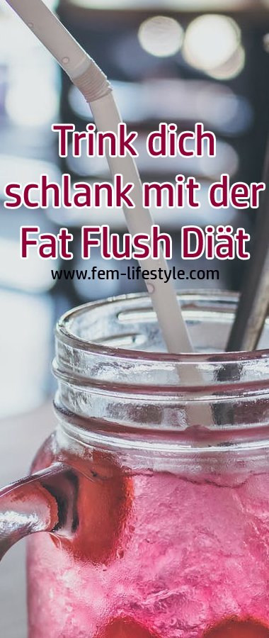 Trink dich schlank mit der Fat Flush Diät - Fem-Lifestyle
