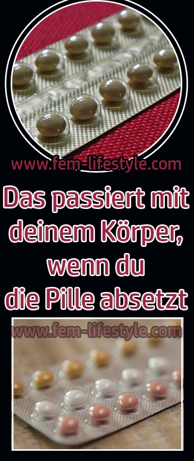 Das passiert mit deinem Körper, wenn du die Pille absetzt - Fem Lifestyle